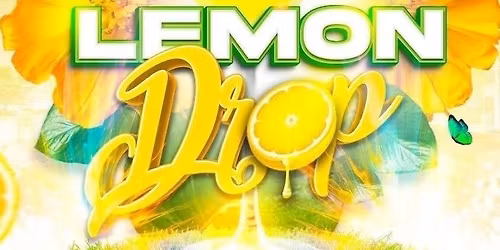 \ud83c\udf4b LEMON DROP HTX SOIREE