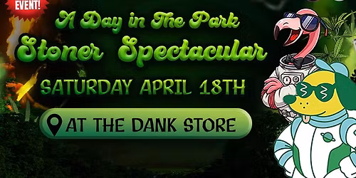  \ud83d\udc9aA Day in The Park - Stoner Spectacular\ud83d\udc9a