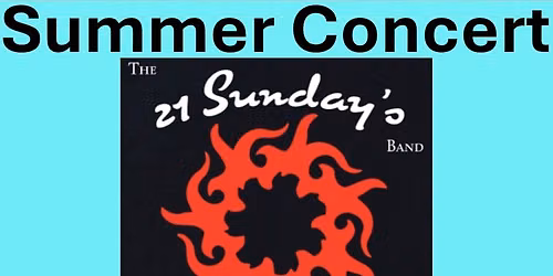 Summer Concert Series - 21 Sunday's Band