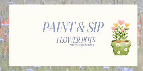Paint & Sip- Flower Pots