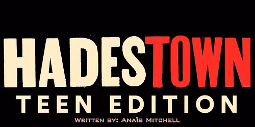 HPAW, Inc. Proudly Presents: HADESTOWN: TEEN EDITION by Ana\u00efs Mitchell Matinee Performances