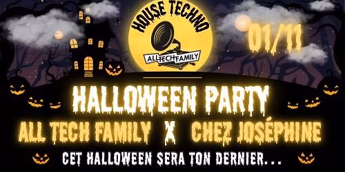 HALLOWEEN PARTY x ALL-TECH-FAMILY x CHEZ JOSEPHINE