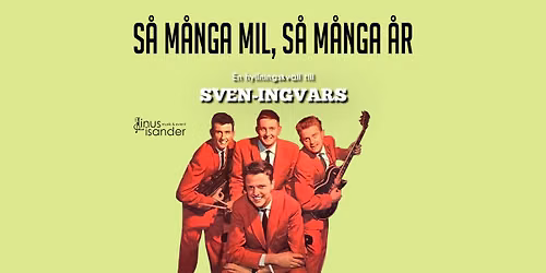 S\u00e5 m\u00e5nga mil, s\u00e5 m\u00e5nga \u00e5r!  En hyllningskv\u00e4ll till Sven-Ingvars