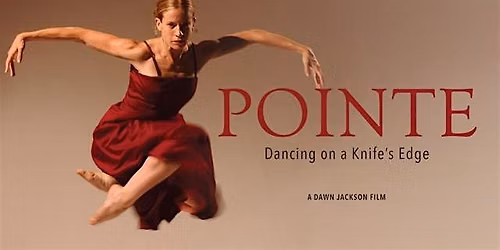 POINTE: Dancing on a Knife\u2019s Edge ENCORE