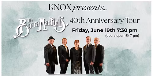 Celtic Performing Arts & Knox present...The Barra MacNeils 40th Anniversary
