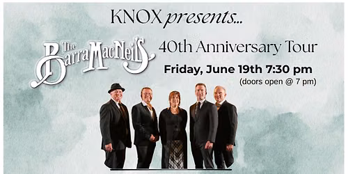 Celtic Performing Arts & Knox present...The Barra MacNeils 40th Anniversary