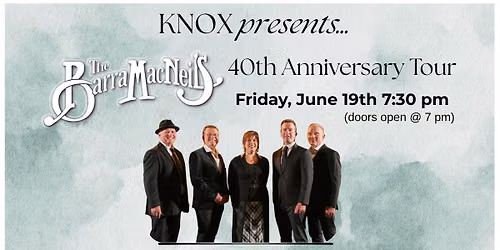 Celtic Performing Arts & Knox present...The Barra MacNeils 40th Anniversary