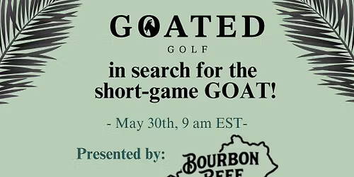 Short Game G O A T ! $10,000 Cash to 1st place!
