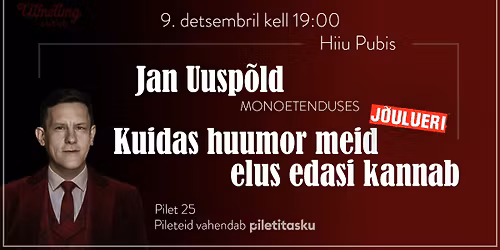 Jan Uusp\u00f5ld "Kuidas huumor meid elus edasi kannab" J\u00d5ULUERI - 9. detsembril Hiiu Pubis