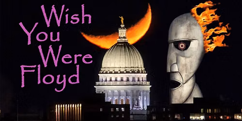 Wish You Were Floyd at the Wisconsin Union Theater