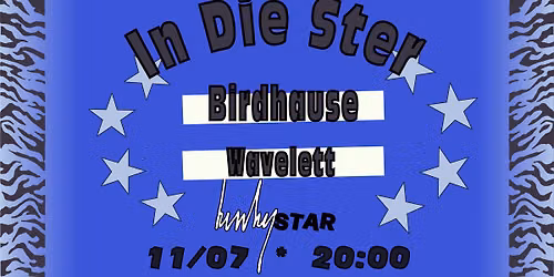 IN DIE STER: Birdhause (BE) + Wavelett (BE)