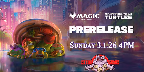 MTG Universes Beyond - Teenage Mutant Ninja Turtles Prerelease Sunday March 1st