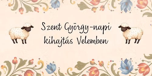 Szent Gy\u00f6rgy-napi kihajt\u00e1s Velemben