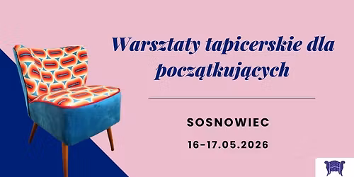 WARSZTATY TAPICERSKIE DLA POCZ\u0104TKUJ\u0104CYCH - SOSNOWIEC
