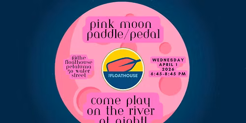 Full Moon Paddle\/Pedal (Pink Moon on the Petaluma River)