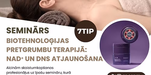 Semin\u0101rs \u201cInov\u0101cijas pretgrumbu terapij\u0101 un ilgm\u016b\u017e\u012bbas biolo\u0123iskie meh\u0101nismi\u201d 7TIP