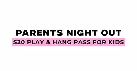 Parents Night Out — 14414 Detroit Avenue, Lakewood, OH, United States, Ohio 44107