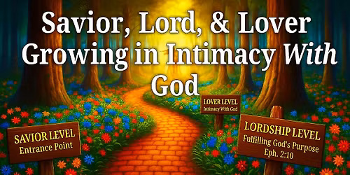 Savior, Lord & Lover - Growing in Intimacy With God