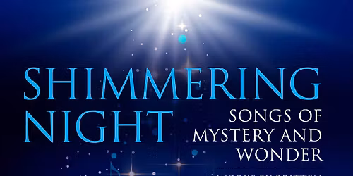 Shimmering Night: Songs of Mystery and Wonder - a concert by the Putnam Chorale