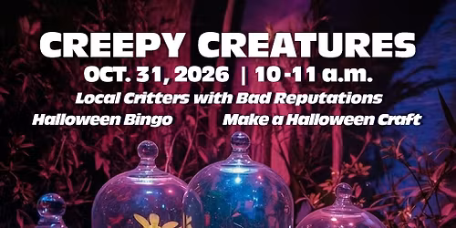Creepy Creatures - North Beach Nature Center