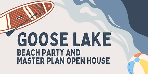 Goose Lake Beach Party and Master Plan Open House