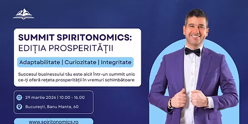 Summit Spiritonomics: Edi\u021bia Prosperit\u0103\u021bii