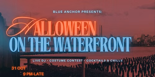 Blue Anchor Presents: Halloween on the Waterfront