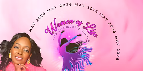 Life Community Church of Houston Present\u2019s \u201cI Know Who I Am\u201d Women\u2019s Month 2026!