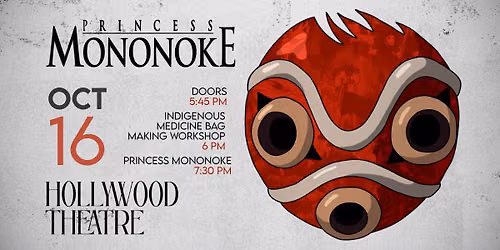 PRINCESS MONONOKE (Studio Ghibli) SCREENING AND INDIGENOUS MEDICINE BAG MAKING WORKSHOP