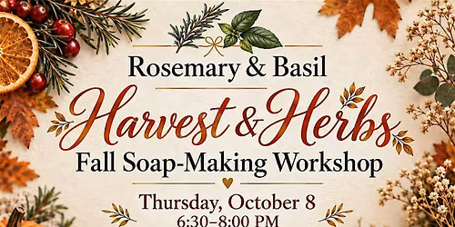 Rosemary & Basil \u2014 Harvest & Herbs Fall Soap-Making Workshop