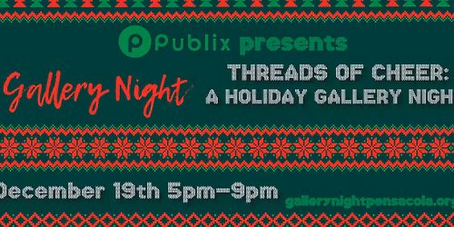 Gallery Night "Threads of Cheer: A Holiday Gallery Night"- Presented by Publix