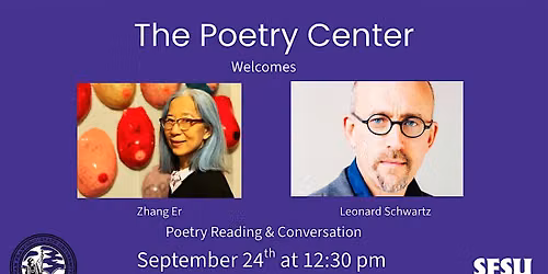 Poetry Reading with Zhang Er and Leonard Schwartz