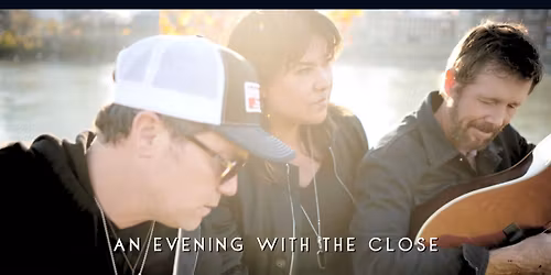 An Evening With The Close