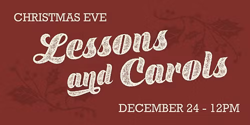 Christmas Eve - Lessons & Carols Service