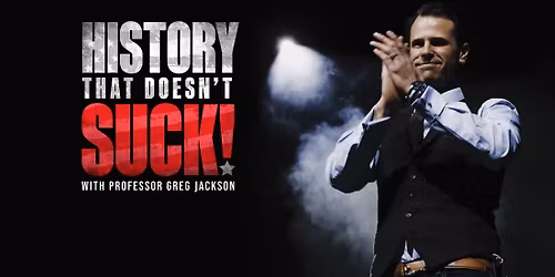 History That Doesn't Suck With Professor Greg Jackson