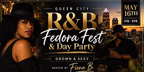 Queen City R&B Fedora Fest & Day Party