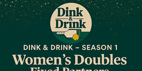 Dink & Drink Women\u2019s Doubles League (Fixed Partner) Combined DUPR Cap: 9 & under 