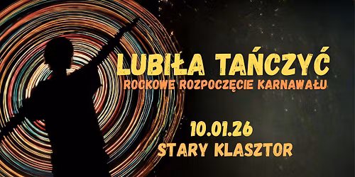 LUBI\u0141A TA\u0143CZY\u0106 - rockowe rozpocz\u0119cie karnawa\u0142u w Starym Klasztorze!