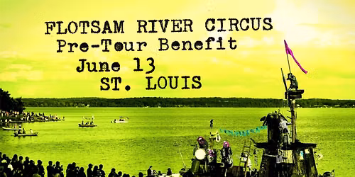 Flotsam River Circus Pre-Tour Benefit - ST. LOUIS