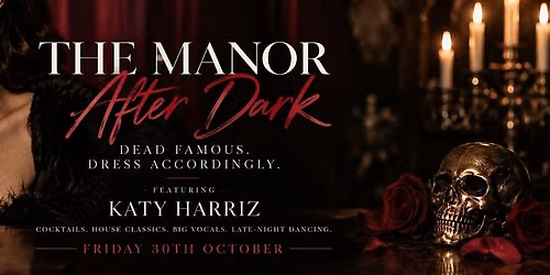 The Manor After Dark with DJ Katy Harriz