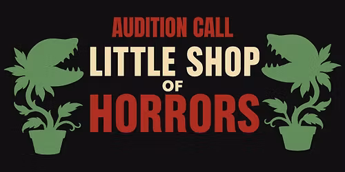 Audition Call: Little Shop of Horrors