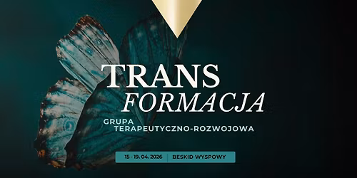 Transformacja - wiosenna grupa terapeutyczna 15 - 19.04.2026