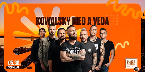 Kowalsky meg a Vega \/ Pl\u00e1zs Si\u00f3fok \/ 2026.05.30.