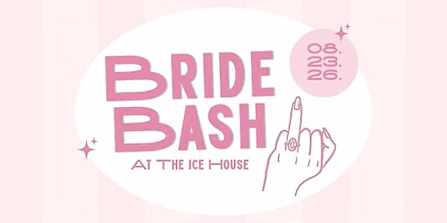 \u2728 Bride Bash at The Ice House \u2728