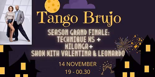 Tango Brujo Milonga Season Grand Finale:  Technique WS with Leonardo & Valentina + Milonga + Show  