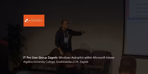 IT Pro Group Zagreb: Windows Autopilot within Microsoft Intune