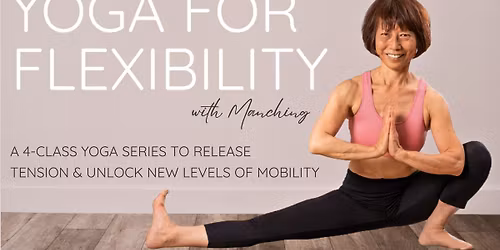 Yoga for Flexibility with Manching - 4 Class Series