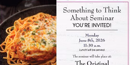 Something to Think About - Advance Planning Seminar & lunch!