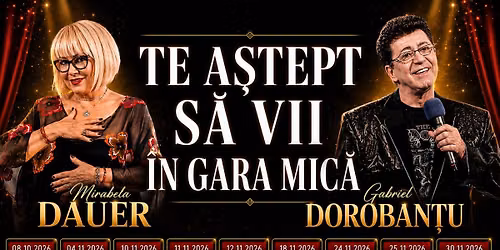 Te astept sa vii in gara mica - Mirabela Dauer & Gabriel Dorobantu - Bucuresti
