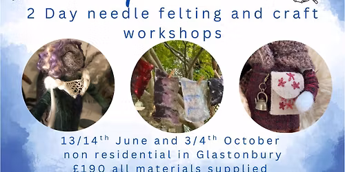 2 Day Needle Felt and Craft Workshops